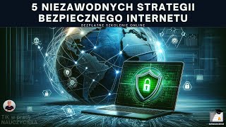 TIK w pracy NAUCZYCIELA 146 5 Niezawodnych Strategii Bezpiecznego Internetu [upl. by Nivle]