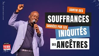 SORTIR DES SOUFFRANCES CAUSÉES PAR LES INIQUITÉS DES ANCÊTRES Apôtre Yvan CASTANOU [upl. by Burner]