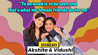 Akshita amp Vidushi from Big Girls Dont Cry’ on Sisterhood Friendship Bonds amp More  SpeakEasy Ep29 [upl. by Yelik]