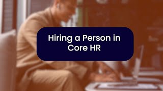 How to Hire a Person  Oracle Core HCM  Oracle HCM [upl. by Yahs]