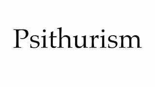 How to Pronounce Psithurism [upl. by Annahs]