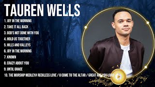 Special Tauren Wells Songs Playlist 2024  Praise and Worship Songs Playlist All TIME [upl. by Geraint459]