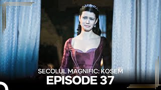 Secolul Magnific Kosem  Episode 37 [upl. by Navarro]