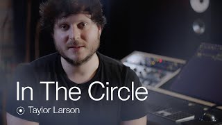 In The Circle  Taylor Larson  Record Producer Mixer amp Founder of MixWave [upl. by Okuy]