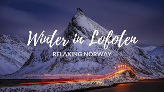 RELAXING NORWAY  Lofoten Islands in Winter [upl. by Lian]