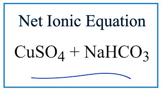 Net Ionic Equation for CuSO4  NaHCO3  CuCO3  Na2SO4  H2O  CO2 [upl. by Ennaid]