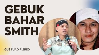 Fatwa Sesat Bahar Smith Aparat amp PBNU Kok Diam  Gus Fuad Plered [upl. by Pepi]