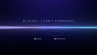 Dj Aldo  I Cant Stop 2024 [upl. by Faunie]