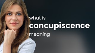 Concupiscence • CONCUPISCENCE meaning [upl. by Mcintosh468]