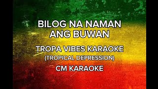 BILOG NA NAMAN ANG BUWAN TROPAVIBES KARAOKE TROPICAL DEPRESSION CM KARAOKE [upl. by Octavius]