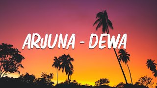 Arjuna  Dewa Lirik Lagu [upl. by Blumenthal]