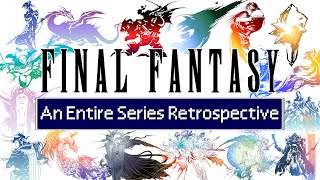 Final Fantasy  An Entire Series Retrospective and Analysis [upl. by Marji373]