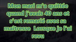 Mon mari ma quittée quand javais 40 ans et sest remarié avec sa maîtresse Lorsque je lai revu [upl. by Gobert]