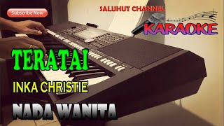 TERATAI INKA CHRISTIE KARAOKE NADA WANITA FDO [upl. by Rose298]