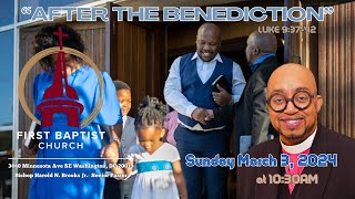 SUNDAY MARCH 3 2024 quotAFTER THE BENEDICTIONquot LUKE 93742  BISHOP HAROLD N BROOKS JR [upl. by Other]