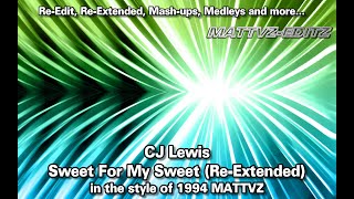 CJ Lewis  Sweet For My Sweet ReExtended in the style of 1994 MATTVZ EDITZ [upl. by Areehs756]