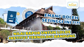 SETINGGI APA Nilai Rapor Untuk Lolos ITB [upl. by Nasus]