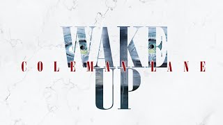 Coleman Lane  Wake Up [upl. by Anaxor]