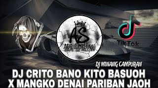 DJ MINANG CRITO BANO KITO BASUOH ‼️ MANGKO DENAI PARIBAN JAOH CAMPURAN [upl. by Mazel]