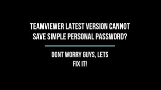 Teamviewer 15 cannot save simple personal passwordLets Fix It SOLVED [upl. by Harl]