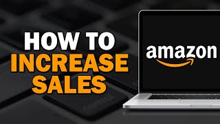 How To Increase Amazon Sales Quick Tutorial [upl. by Kallick]