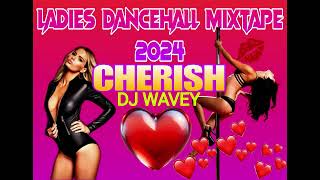 CHERISH  LADIES DANCEHALL MIXTAPE 2024  MALIE DONN JADA KINGDOM SPDA RAJAH WILD KRAFF ETC [upl. by Eilyac179]