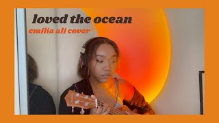 loved the ocean  emilia ali cover ☆ [upl. by Ojahtnamas53]