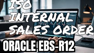 Master ISO Internal Sales Orders 🔄 Oracle R12 Made Easy OracleEBSoraclenetsuite [upl. by Pilar]