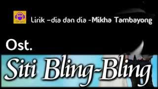 Lirik dia dan dia  ost siti bling bling  Mikha Tambayong  Lirik [upl. by Emmie]