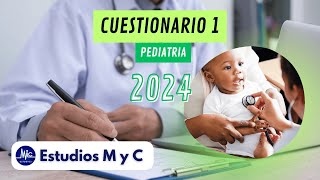 RM 24  PEDIATRIA CUESTIONARIO 1 ESTUDIOS M Y C [upl. by Brenner300]