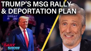 Jon Stewart on Trumps Xenophobic MSG Rally amp Mass Deportation Plan  The Daily Show [upl. by Remark]