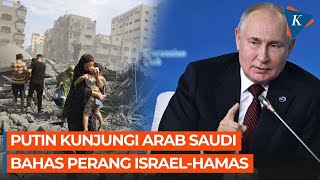 Putin Mau ke Arab Saudi dan UEA Bahas Perang IsraelHamas [upl. by Baillieu136]