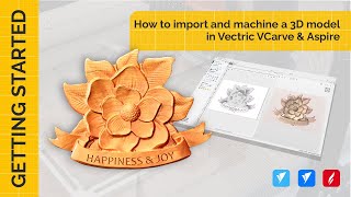 How to import and machine a 3D model in Vectric VCarve amp Aspire  Getting Started  V12 Tutorials [upl. by Inanaup49]