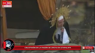 🔴Crucifixión de Jesús Viernes Santo 2024 La Pasión de Cristo en Iztapalapa Viacrucis EN VIVO [upl. by Eceerehs]