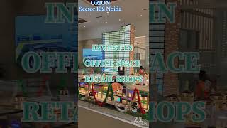 Orion Sector 142 Noida Orionsector132noida orionretailshops orionofficespace commercial office [upl. by Jarin]