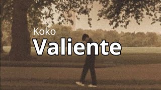 Koko  Valiente letra Letra [upl. by Nisbet]