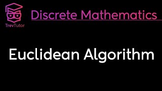 EUCLIDEAN ALGORITHM  DISCRETE MATHEMATICS [upl. by Rein]