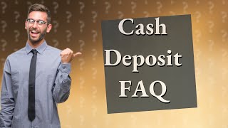 Can I deposit 5000 cash at once [upl. by Benoit]