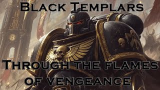 The Black Templars  Through the Flames of Vengeance  Warhammer 40k Music [upl. by Llechtim]