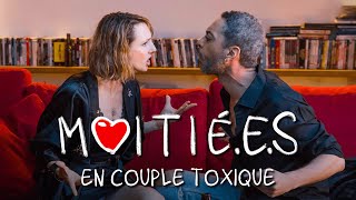 MOITIÉES  En couple toxique [upl. by Fawcette]