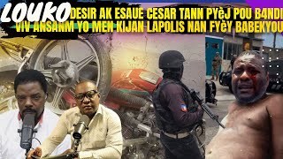 LOUKO DESIR AK ESAUE CESAR TANN GWO PYèJ POU B4NDI VIV ANSANM SOU TIKTÒK MEN KIJAN LAPOLIS KRAZE FYè [upl. by Aires]