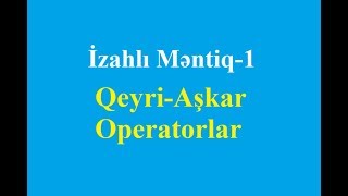 İzahlı Məntiq1 Qeyri Aşkar Operatorlar Əməllər [upl. by Gereld]