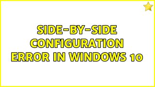 Sidebyside configuration error in Windows 10 [upl. by Janenna]