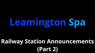 Leamington Spa Railway Station Announcements Part 2 [upl. by Job]