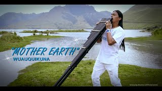 quotMOTHER EARTHquot Wuauquikuna Official Music Video [upl. by Byler]