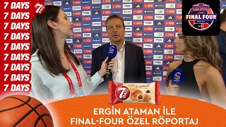 Koç Ergin Ataman ile FinalFour ÖZEL RÖPORTAJ [upl. by Akihsat]