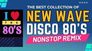 The Best of New Wave Disco 80s Nonstop Remix [upl. by Odo827]