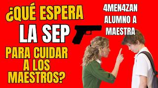 ¿Qué espera la SEP para cuidar a los maestros Alumno 4am3naz4 a su maestra [upl. by Nawd]