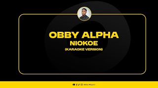 Obby Alpha  Niokoe Karaoke Version [upl. by Ahtis]