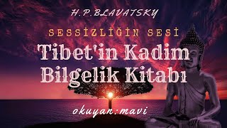 Sessizliğin Sesi  Tibetin Kadim Bilgelik Kitabı H P BLAVATSKY [upl. by Hnid297]